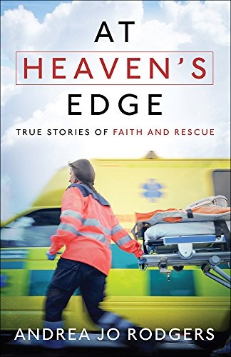 At Heaven's Edge: True Stories of Faith and Rescue
