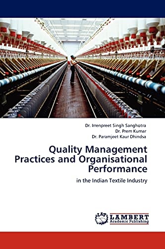 Quality Management Practices and Organisational Performance: in the Indian Textile Industry