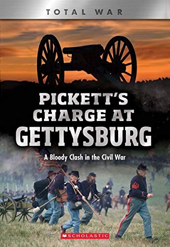 Pickett's Charge at Gettysburg (X Books: Total War): A Bloody Clash in the Civil War
