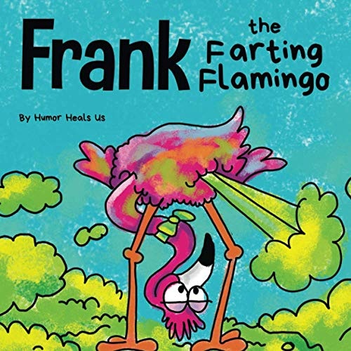 Frank the Farting Flamingo: A Story About a Flamingo Who Farts (Farting Adventures)