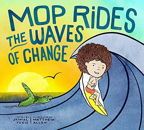 Mop Rides the Waves of Change: A Mop Rides Story (Emotional Regulation for Kids, Save the Oceans, Surfing for K ids)