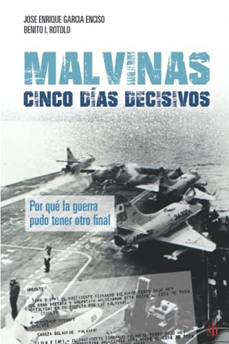 Malvinas: cinco dÃ­as decisivos (Spanish Edition)