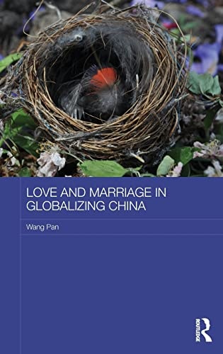 Love and Marriage in Globalizing China (ASAA Women in Asia Series)