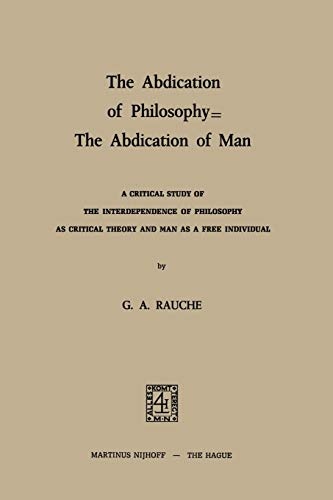 The Abdication of Philosophy â The Abdication of Man: A Critical Study of the Interdependence of Philosophy as Critical Theory and Man as a Free Individual
