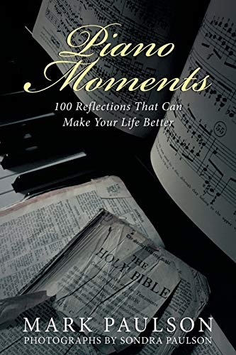 Piano Moments: 100 Reflections That Can Make Your Life Better
