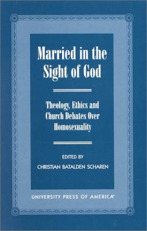 Married in the Sight of God: Theology, Ethics, and Church Debates Over Homosexuality