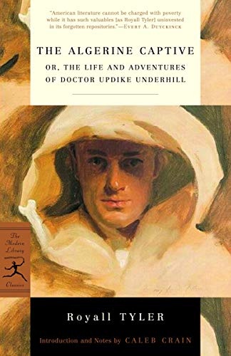 The Algerine Captive: or, The Life and Adventures of Doctor Updike Underhill (Modern Library Classics)