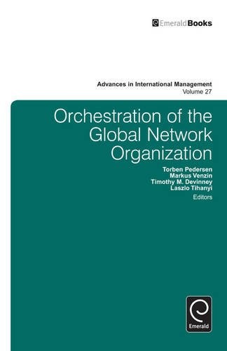 Orchestration of the Global Network Organization (Advances in International Management)