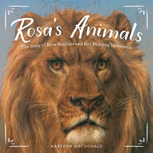 Rosaâs Animals: The Story of Rosa Bonheur and Her Painting Menagerie