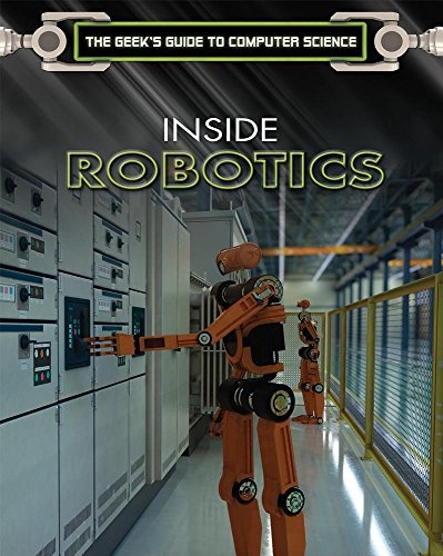 Inside Robotics (Geek's Guide to Computer Science)