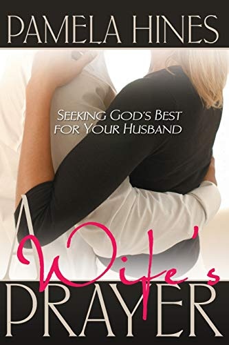 A Wife's Prayer: Seeking Godâs Best for Your Husband