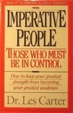 Imperative people: Those who must be in control (Minirth-Meier Clinic series)