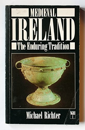 Medieval Ireland: The Enduring Tradition (New Gill History of Ireland, Vol 1)