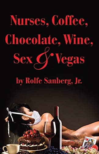 Nurses, Coffee, Chocolate, Wine, Sex & Vegas