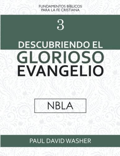 Descubriendo el Glorioso Evangelio [NBLA EdiciÃ³n] (Spanish Edition)