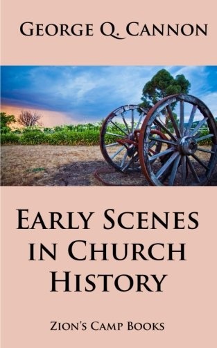 Early Scenes In Church History: The Faith-Promoting Series Book 8 (Volume 8)