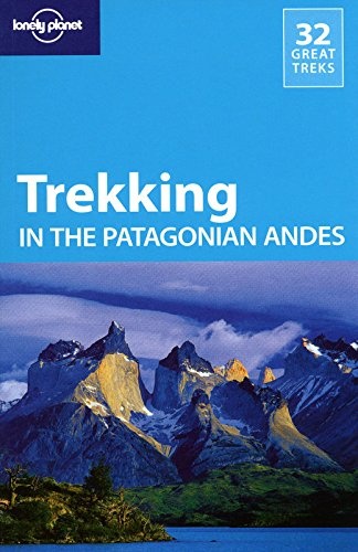 Lonely Planet Trekking in the Patagonian Andes (Travel Guide)