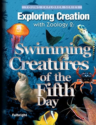 Exploring Creation with Zoology 2: Swimming Creatures of the Fifth Day, Textbook (Young Explorer (Apologia Educational Ministries))