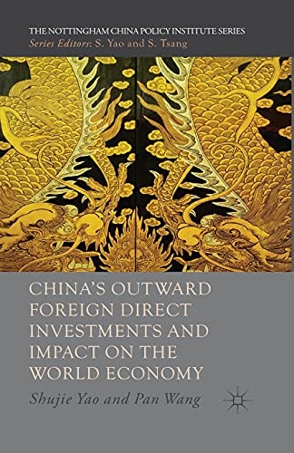 China's Outward Foreign Direct Investments and Impact on the World Economy (The Nottingham China Policy Institute Series)