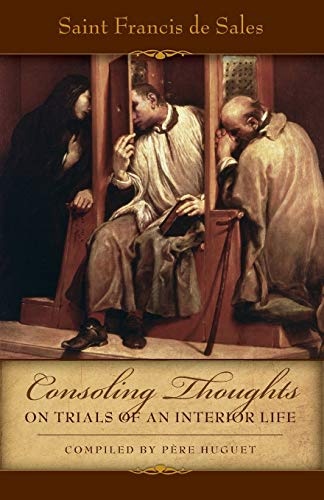 Consoling Thoughts On Trials of An Interior Life (Consoling Thoughts of St. Francis de Sales)