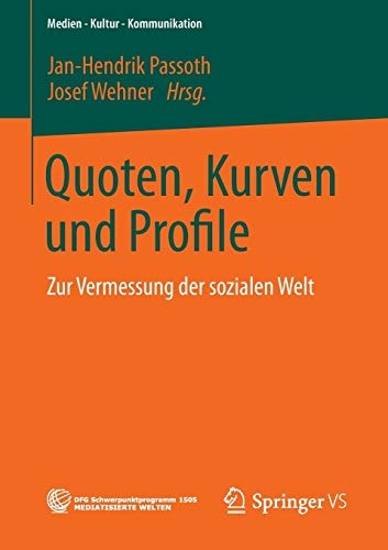 Quoten, Kurven und Profile: Zur Vermessung der sozialen Welt (Medien â¢ Kultur â¢ Kommunikation) (German Edition)