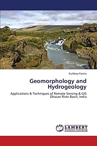 Geomorphology and Hydrogeology: Applications & Techniques of Remote Sensing & GIS Dhasan River Basin, India