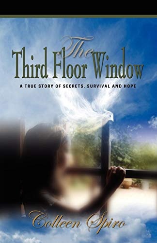 THE THIRD FLOOR WINDOW: A True Story of Secrets, Survival and Hope