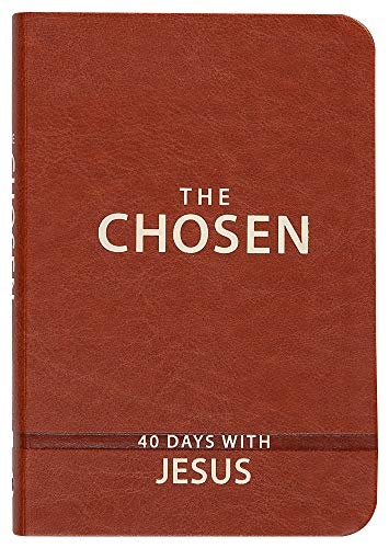 The Chosen: 40 Days with Jesus (Imitation Leather) â Impactful and Inspirational Devotional â Perfect Gift for Confirmation, Holidays, and More