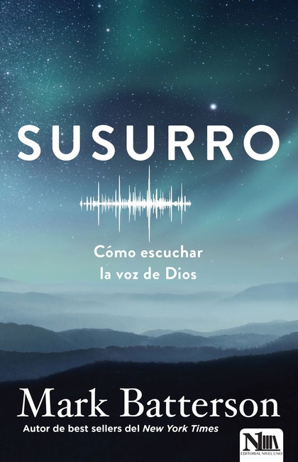 Susurro: Cómo escuchar la voz de Dios (Spanish Edition)