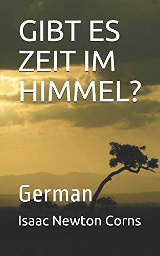 GIBT ES ZEIT IM HIMMEL?: German (German Edition)