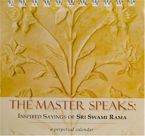 The Master Speaks: Inspired Sayings of Sri Swami Rama: A Perpetual Calendar