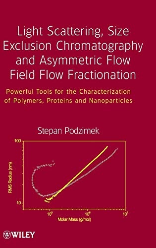 Light Scattering, Size Exclusion Chromatography and Asymmetric Flow Field Flow Fractionation: Powerful Tools for the Characterization of Polymers, Proteins and Nanoparticles