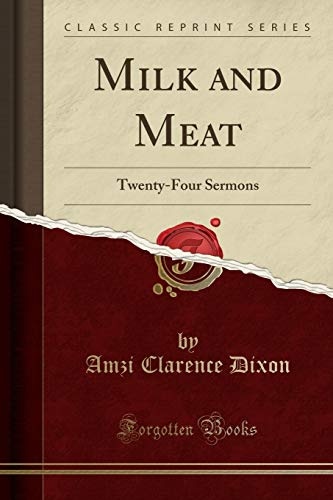 Milk and Meat: Twenty-Four Sermons (Classic Reprint)