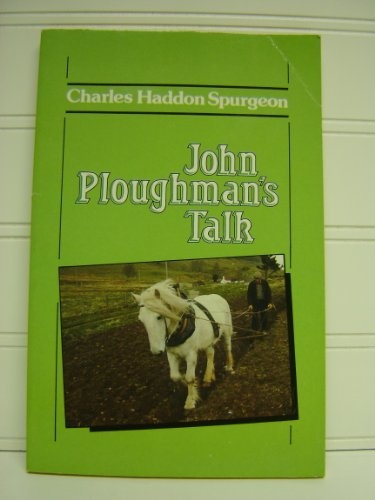 John Ploughman's Talk: To be Superceded by The Complete John Ploughman's (The Spurgeon Collection Series)