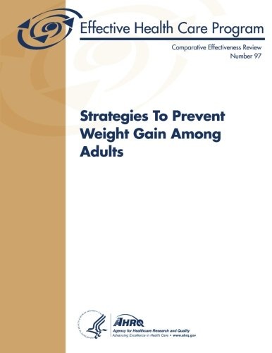 Strategies To Prevent Weight Gain Among Adults: Comparative Effectiveness Review Number 97