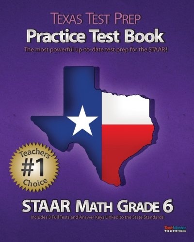 TEXAS TEST PREP Practice Test Book STAAR Math Grade 6: Aligned to the 2011-2012 Texas STAAR Math Test