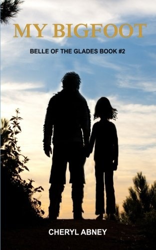 My Bigfoot: Belle of the Glades Book #2 (Volume 2)