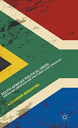 South Africa’s Political Crisis: Unfinished Liberation and Fractured Class Struggles