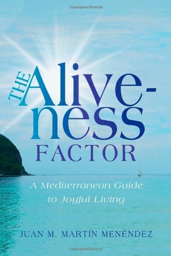 The Aliveness Factor: A Mediterranean Guide to Joyful Living
