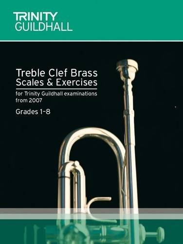 Brass Scales & Exercises Grades 1-8: Treble Clef (Trinity Scales & Arpeggios)