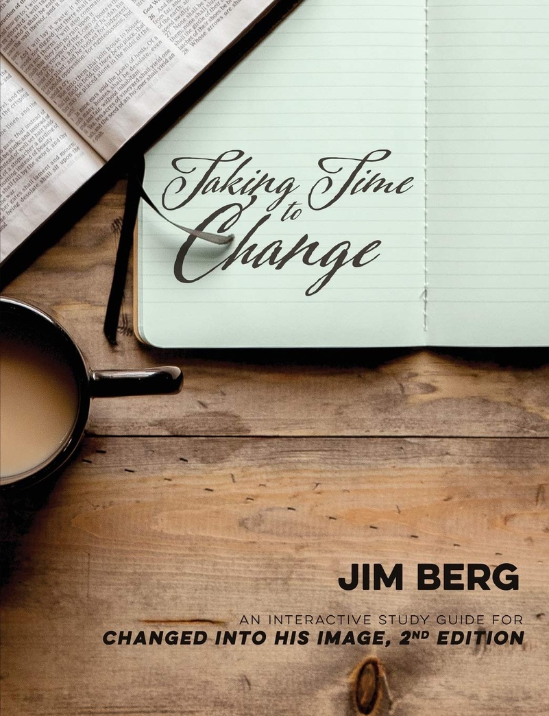 Taking Time to Change: An Interactive Study Guide for Changed Into His Image, 2nd Edition