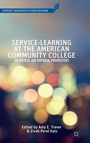 Service-Learning at the American Community College: Theoretical and Empirical Perspectives (Community Engagement in Higher Education)