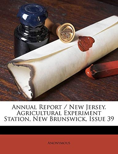 Annual Report / New Jersey. Agricultural Experiment Station, New Brunswick, Issue 39 (Afrikaans Edition)