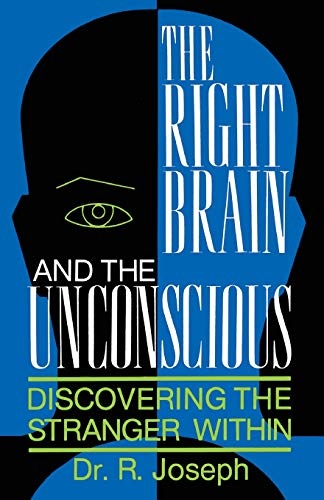 The Right Brain and the Unconscious: Discovering The Stranger Within