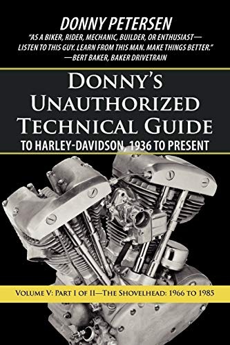 Donny's Unauthorized Technical Guide to Harley-Davidson, 1936 to Present: Part I of II-The Shovelhead: 1966 to 1985