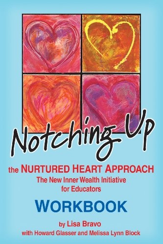 Notching Up Workbook: The Nurtured Heart Approach
