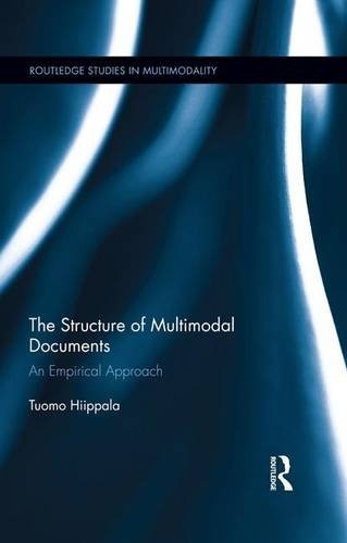The Structure of Multimodal Documents: An Empirical Approach (Routledge Studies in Multimodality)