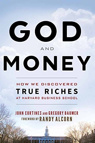 God and Money: How We Discovered True Riches at Harvard Business School by Gregory Baumer and John Cortines - Paperback