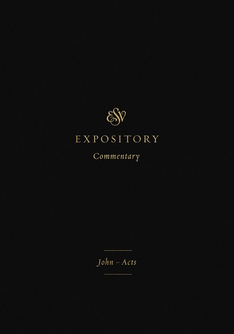 ESV Expository Commentary: John–Acts (Volume 9)