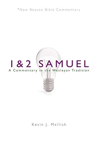 NBBC, 1 & 2 Samuel: A Commentary in the Wesleyan Tradition (New Beacon Bible Commentary)